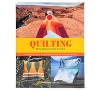 Quilting the National Parks: 20 Original Designs Inspired by the Beauty of Our National Parks