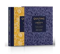 Quilting with Liberty Fabrics: 15 Quilts Celebrating 145 Years of Fabric