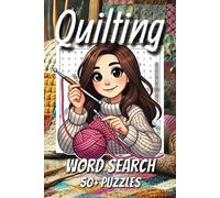 Quilting Word Search 50+ Puzzles: Easy to Read Print Word Searches about Quilting, Crocheting, Knitting and More | 110 pages, 6x9 inches | 50+ Puzzles ... for Kids, Young Adults, and Spare Times!