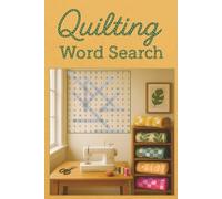 Quilting Word Search Puzzle Book: Word Searches With Easy to Read Print About Quilt Blocks, Sewing Tools, and Fabric Patterns and more | 6x9 inches, ... for Vacations, Holiday, and Free Times