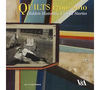 Quilts, 1700-2010: Hidden Histories, Untold Stories