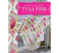 Quilts de la Maison de Tula Pink – 20 projets en tissu à réaliser, utiliser et aimer