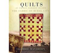 Quilts of Prince Edward Island: The Fabric of Rural Life