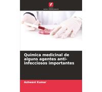 Química medicinal de alguns agentes anti-infecciosos importantes