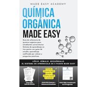 Química orgánica Made Easy: Guía de referencia de química orgánica para estudiantes universitarios:Sistema en tres partes con guías de estudio, aprendizaje codificado por colores y preguntas prácticas