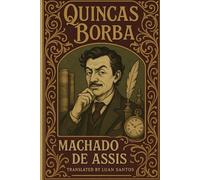 Quincas Borba: A Classic Brazilian Novel of Madness, Fortune, and Fate