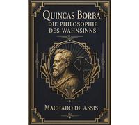 Quincas Borba: Die Philosophie Des Wahnsinns