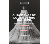 QUINCE AÑOS DE LA VIDA DE UNA BAILARINA (1908): + CONFERENCIA SOBRE EL RADIO (1911)