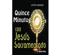 Quince minutos con Jesus Sacramentado LETRA GRANDE