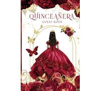 Quinceañera Guest Book: Burgundy Red & Gold, Mis Quince Años, 15th Birthday Party Celebration, Memory Keepsake For Messages & Well Wishes, Floral Butterfly Theme