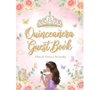Quinceanera guest book: Descubre este libro de firmas para 15 años quinceañera, con espacio para fotos y dedicatorias, un álbum de invitados único para conservar recuerdos para 15 años y mis quince.