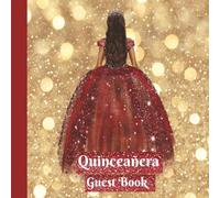 Quinceañera Guest Book Mis Quince Años: Elegant Princess Sign-In Red Keepsake Gift for Sweet 15 Birthday Party Guestbook Libro de visitas de cumpleaños 8.5 x 8.5 inches