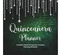 Quinceañera Planner : Complete Sweet 15 Organizer: Compact Planning Workbook to Organize Budget, Guests, Vendors, Timeline and Party Details