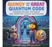 Quincy and the Great Quantum Code: A Subatomic Maze Race with Quantum Gates, Parallel Paths, and Super-Speed Searching
