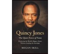 QUINCY JONES: The Quiet Force of Fame: Producing the World’s Biggest Music Without Stealing the Spotlight.