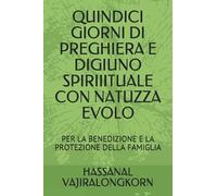 Quindici Giorni Di Preghiera E Digiuno Spiriiituale Con Natuzza Evolo: Per La Benedizione E La Protezione Della Famiglia