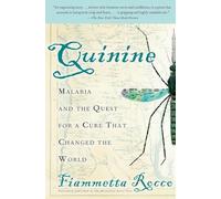 Quinine: Malaria and the Quest for a Cure That Changed the World