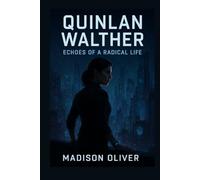 Quinlan Walther: Echoes of a Radical Life