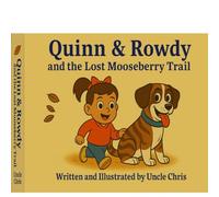 Quinn & Rowdy and the Lost Mooseberry Trail
