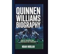 QUINNEN WILLIAMS BIOGRAPHY: Heart of the Defense: A Champion’s Road from College Star to NFL Elite