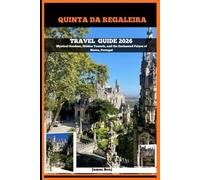 QUINTA DA REGALEIRA TRAVEL GUIDE 2026: Mystical Gardens, Hidden Tunnels, and the Enchanted Palace of Sintra, Portugal