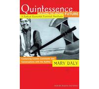 Quintessence...Realizing the Archaic Future: A Radical Elemental Feminist Manifesto