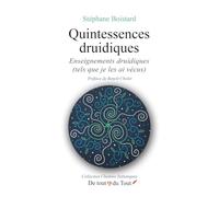 Quintessences druidiques - Enseignements druidiques (tels que je les ai vécus)