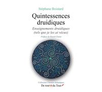 Quintessences druidiques - Enseignements druidiques (tels que je les ai vécus) - Stéphane Boistard - De Tout & Du Tout - broché - Essai