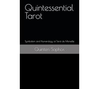 Quintessential Tarot: Symbolism and Numerology of Tarot de Marseille