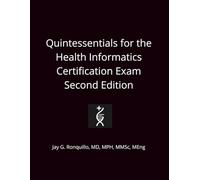 Quintessentials for the Health Informatics Certification Exam Second Edition