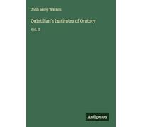 Quintilian's Institutes of Oratory: Vol. II