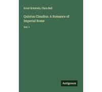 Quintus Claudius. A Romance of Imperial Rome: Vol. I