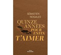 Quinze années pour enfin t’aimer