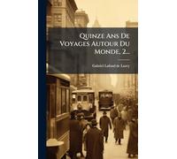 Quinze Ans De Voyages Autour Du Monde, 2...