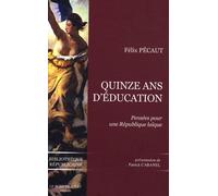 Quinze Ans D'éducation - Pensées Pour Une République Laïque