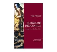 Quinze Ans d'Education Pensées Pour une Republique Laique - Félix Pécaut - Le Bord De L'eau Eds - broché - Essai