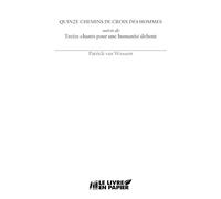 Quinze chemins de croix des hommes suivis de Treize chants pour une humanité debout