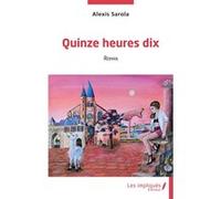 Quinze heures dix Alexis Sarola (Auteur)