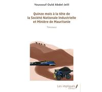 Quinze Mois À La Tête De La Société Nationale Industrielle Et Minière De Mauritanie - Témoignage