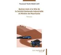 Quinze Mois À La Tête De La Société Nationale Industrielle Et Minière De Mauritanie - Témoignage