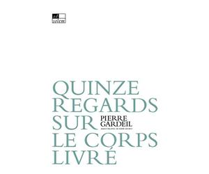 Quinze regards sur le corps livré