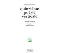 Quinzième poésie verticale (bilingue) Roberto Juarroz (Auteur), Jacques Ancet (Traduction)
