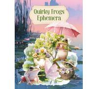 Quirky Frogs Ephemera: Cut and Collage Lily Pads and Adorable Frogs for Scrapbooking, Junk Journals, Art Journaling, Paper Crafts, Card Making, Decoupage, Mixed Media and Artist Trading Cards
