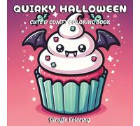 Quirky Halloween Coloring Book: 40 Whimsical, Spooky, and Creepy-Cute Halloween Elements Coloring Pages Featuring Ghosts, Witches, Skeletons, Monsters, Pumpkins, and Haunted Fun for Teens and Adults