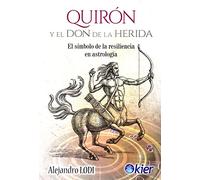 Quirón y el Don de la Herida: El símbolo de la resiliencia en astrología