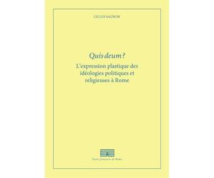 Quis deum ?: L’expression plastique des idéologies politiques et religieuses à Rome