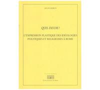 Quis Deum ? - L'expression Plastique Des Idéologies Politiques Et Religieuses À Rome À La Fin De La République Et Au Début Du Principat