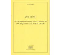Quis Deum ? - L'expression Plastique Des Idéologies Politiques Et Religieuses À Rome À La Fin De La République Et Au Début Du Principat