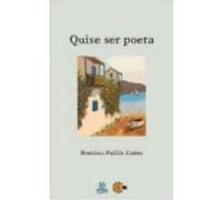Quise Ser Poeta - Correa Padilla, Francisco Correa Padilla, Francisco (Auteur)