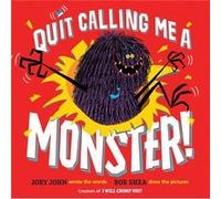 Quit Calling Me a Monster by Jory John Jory John (Auteur)